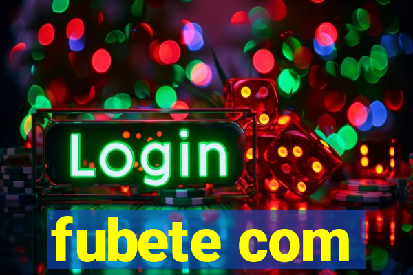 fubete com